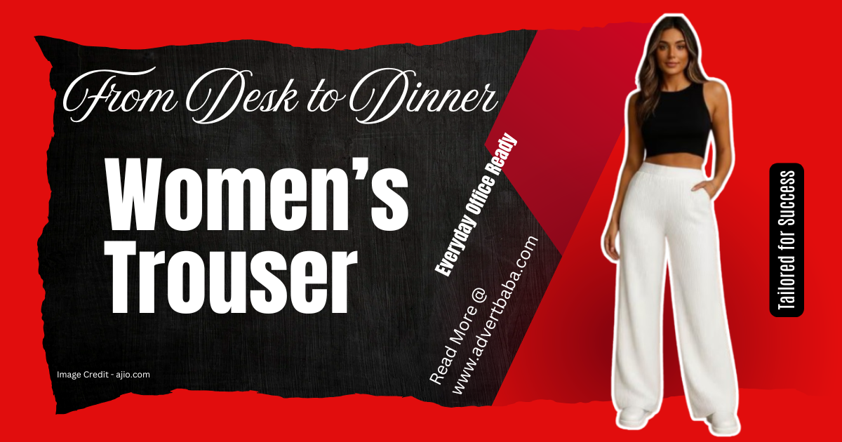 From Office to Street Style: Trousers in Everyday Women Clothing